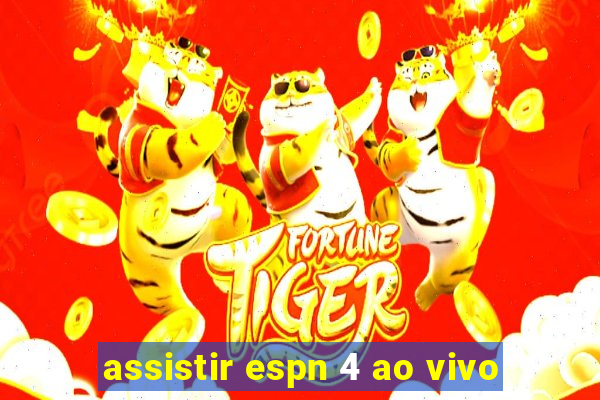 assistir espn 4 ao vivo